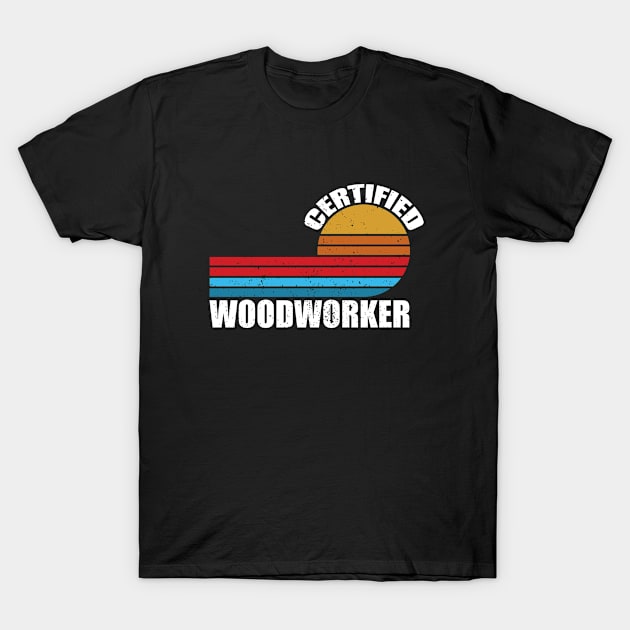 certified woodworker retro vinatge job T-Shirt by AbstractA